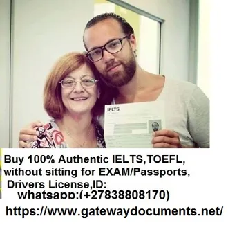 (nchangca180@gmail.com)Купить 100% зарегистрированных IELTS, TOEFL, GRE, GMAT, SAT, COUNTERFEIT BILLS, паспорта, лицензии, ID Visa: