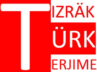 TÜRK TERJIME: YAZMAÇA WE DILDEN.